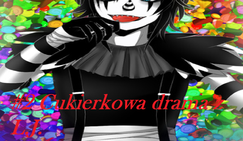 #2 Cukierkowa drama z L.J.