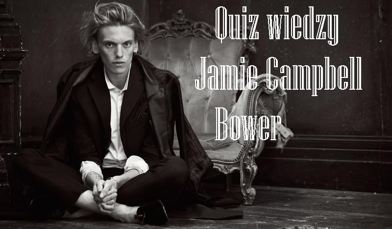 Quiz wiedzy – Jamie Campbell Bower