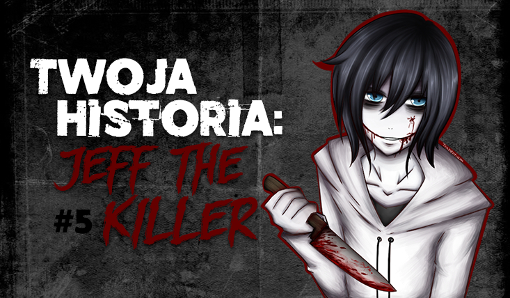 Twoja historia: Jeff The Killer cz. 5