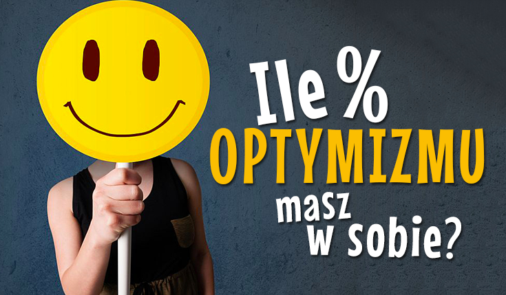 Ile procent optymizmu masz w sobie?