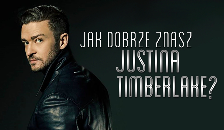 Jak dobrze znasz Justina Timberlake?
