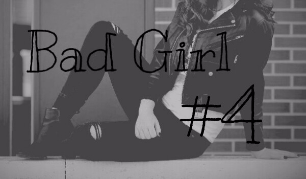 Bad girl #4