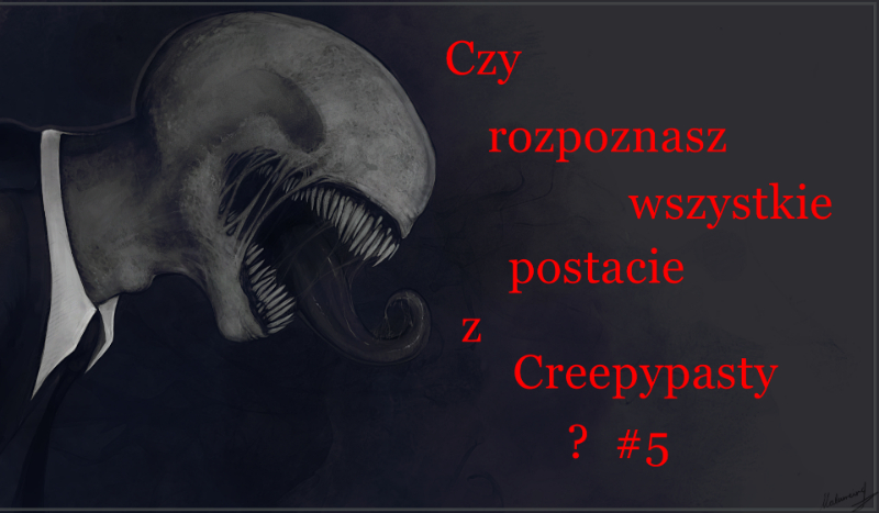 Czy rozpoznasz wszystkie postacie z Creepypasty? #5