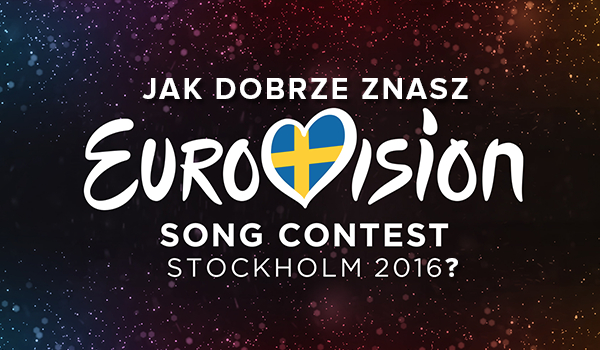 Jak dobrze znasz Eurowizję 2016?