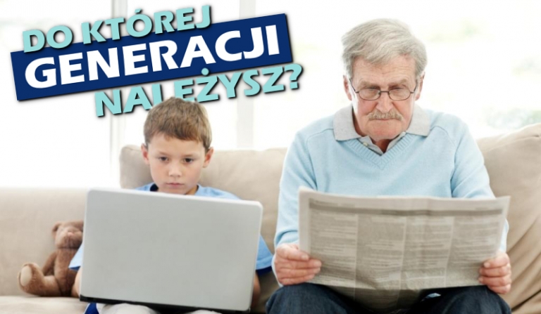 Do której generacji należysz?