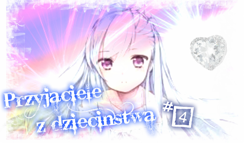 Przyjaciele z dzieciństwa #4