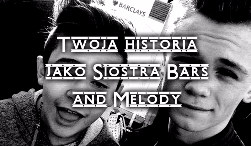 Twoja historia jako Siostra Bars and Melody #1