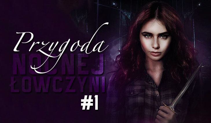 Przygoda Nocnej Łowczyni #1