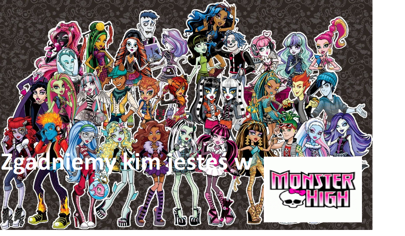 Zgadniemy kim jesteś w MONSTER HIGH.