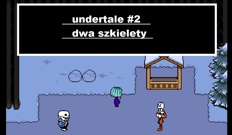undertale #2 dwa szkielety