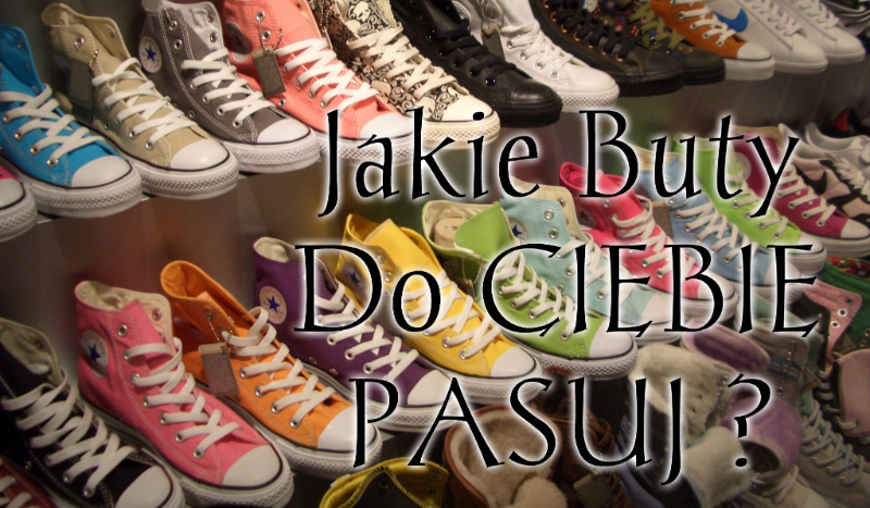 Jakie buty do ciebie pasują ?