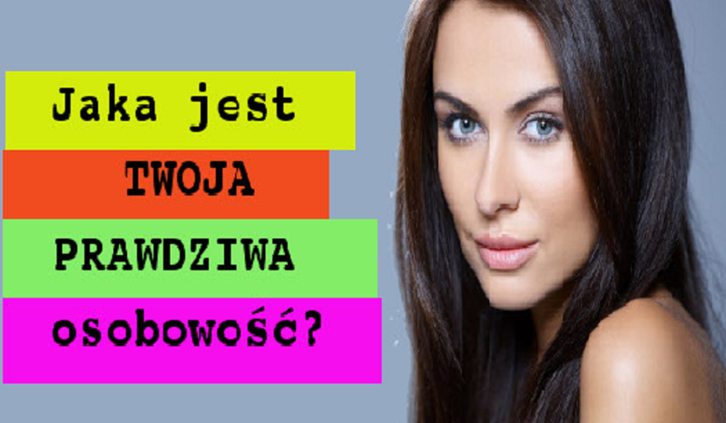 Jaka jest Twoja Prawdziwa osobowość?