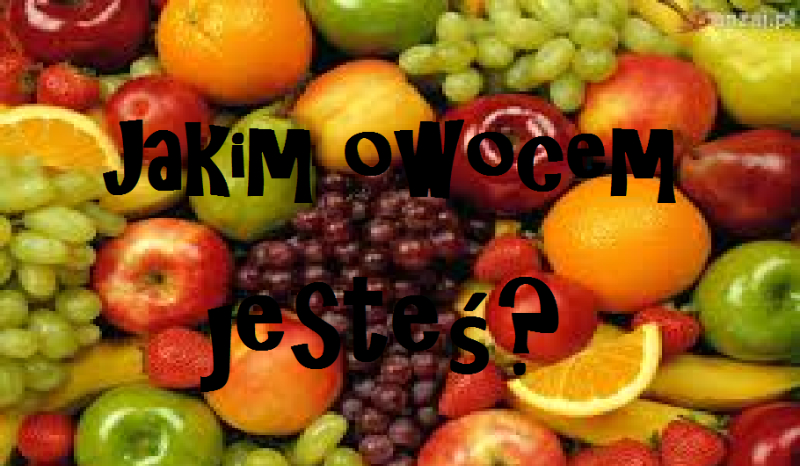 Jakim owocem jesteś?