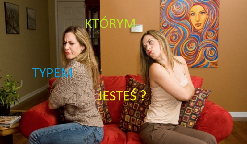 Którym typem ludzi jesteś ?