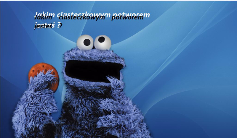 Jakim ciasteczkowym potworem jesteś ?