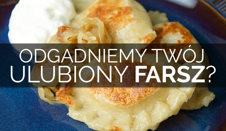 Czy odgadniemy Twój ulubiony farsz do pierogów?