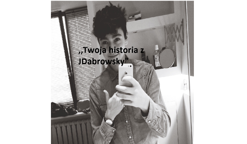 ,,Twoja historia z JDabrowsky” 4#