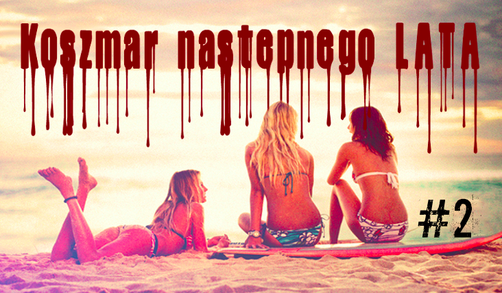 Koszmar następnego lata… #2