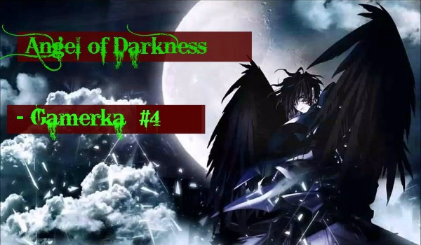 Angel of Darkness ~ Gamerka #4