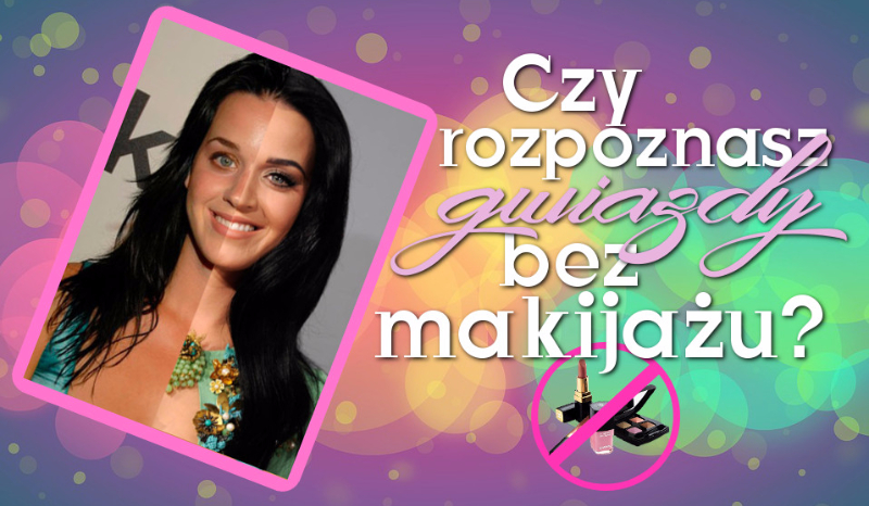 Czy rozpoznasz gwiazdy bez makijażu?