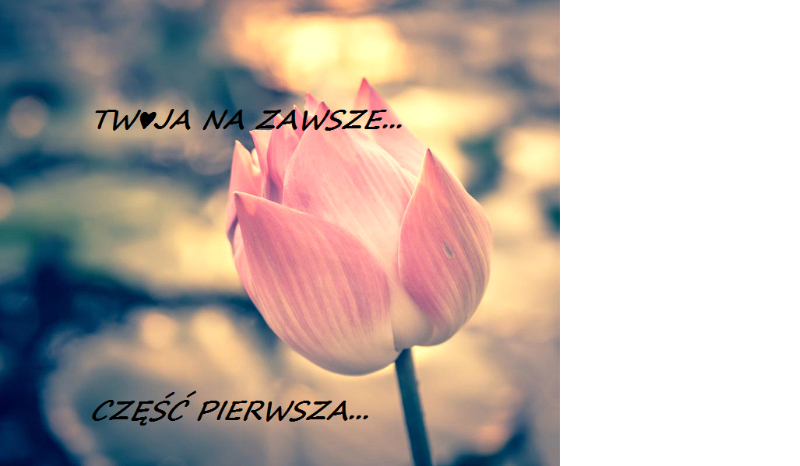 Twja Na Zawsze… #1