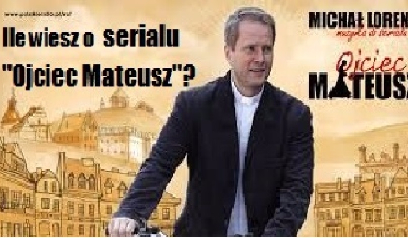 Ile wiesz o serialu „Ojciec Mateusz”?