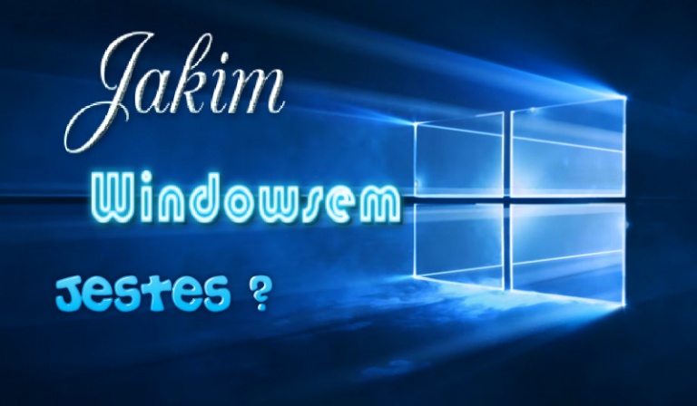 Jakim Windowsem Jesteś ?