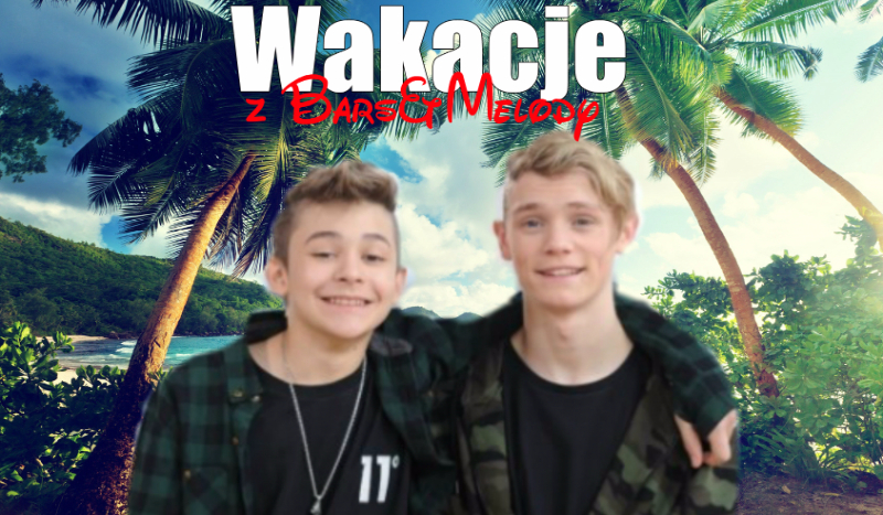 Wakacje z Bars&Melody #8
