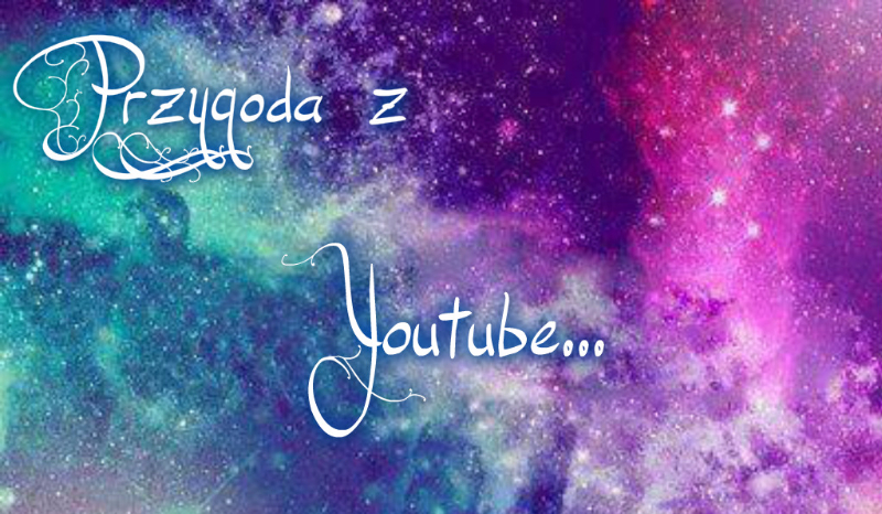 Przygoda z Youtube… #2
