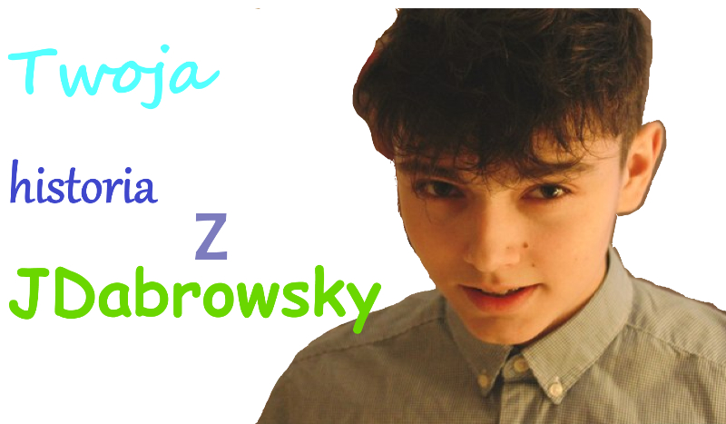 Twoja historia z JDabrowsky