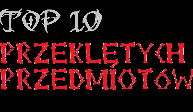 Top 10 ~ przeklętych przedmiotów