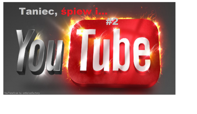 Taniec, śpiew i… Youtube