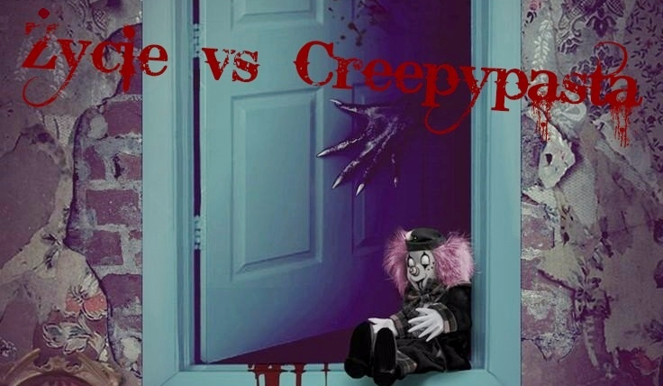 Życie vs Creepypasta #2