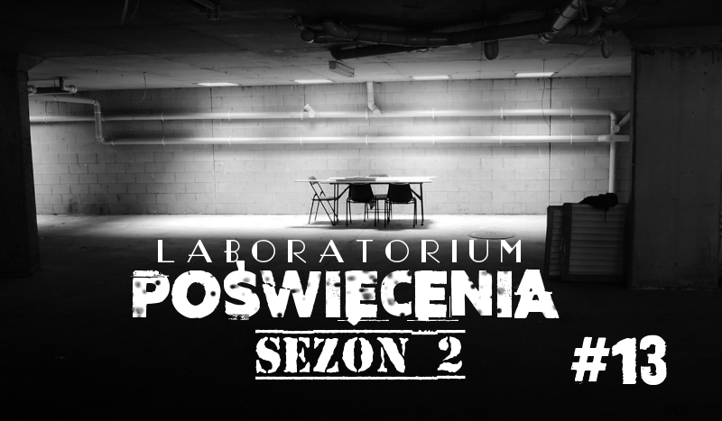 Laboratorium Poświęcenia #13 sezon 2