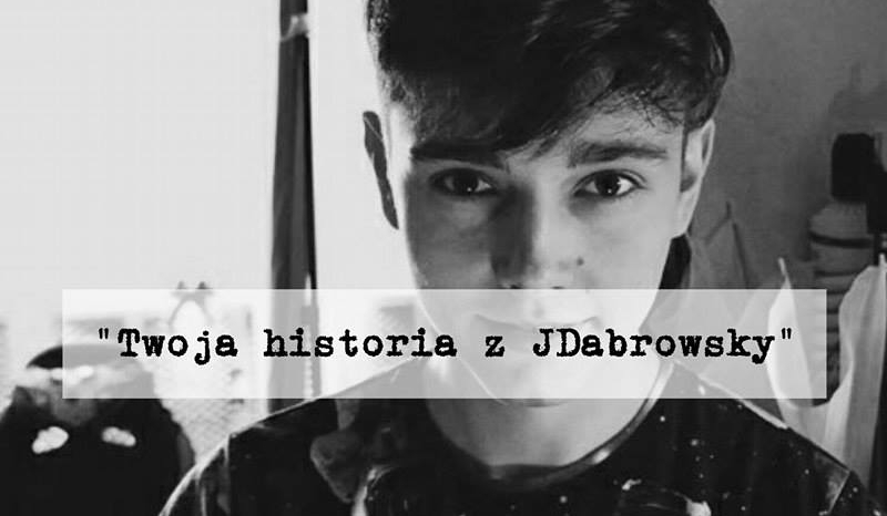 ,,Twoja historia z JDabrowsky” 6#