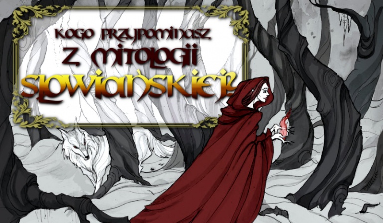 Kogo przypominasz z mitologii słowiańskiej?