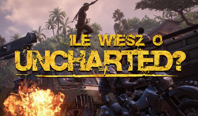 Ile wiesz o serii Uncharted?