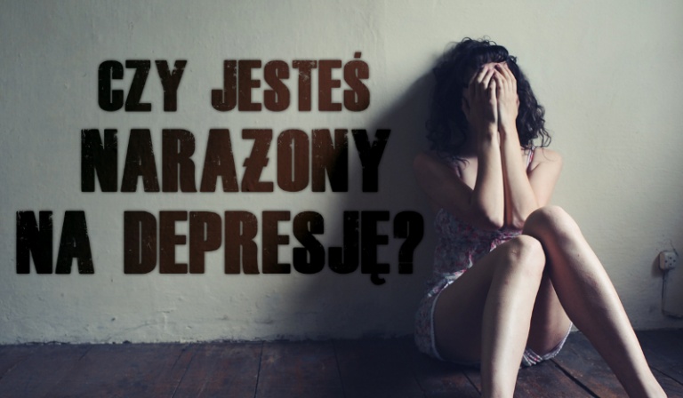 Czy jesteś narażony na depresję?
