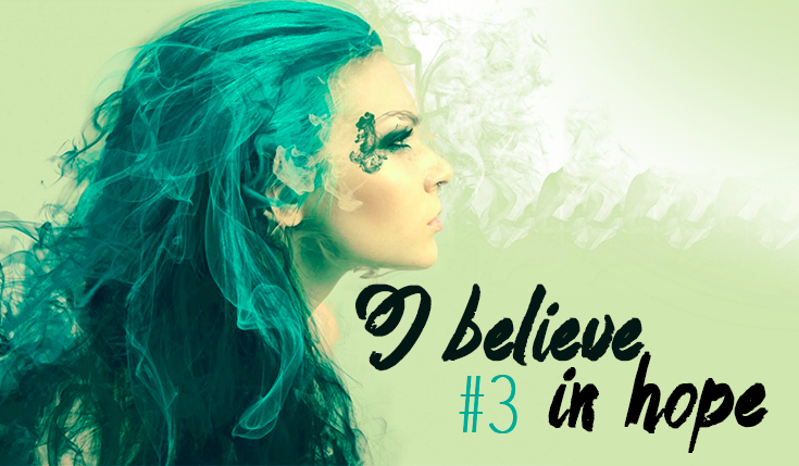 I believe in hope #3