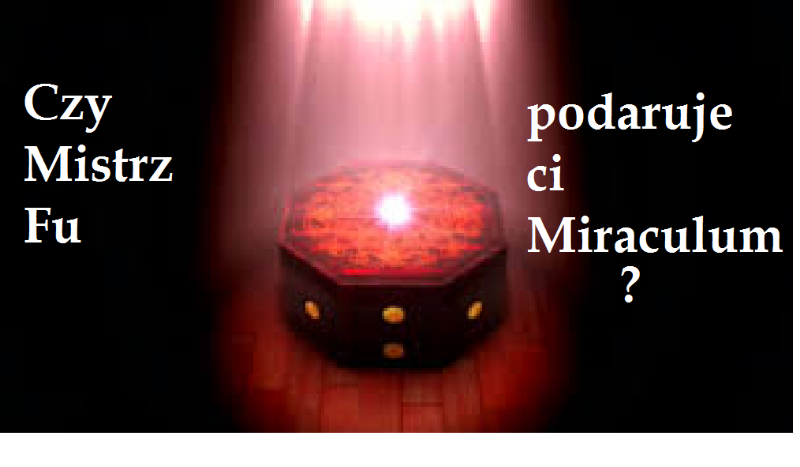 Czy Mistrz Fu podaruje ci Miraculum?