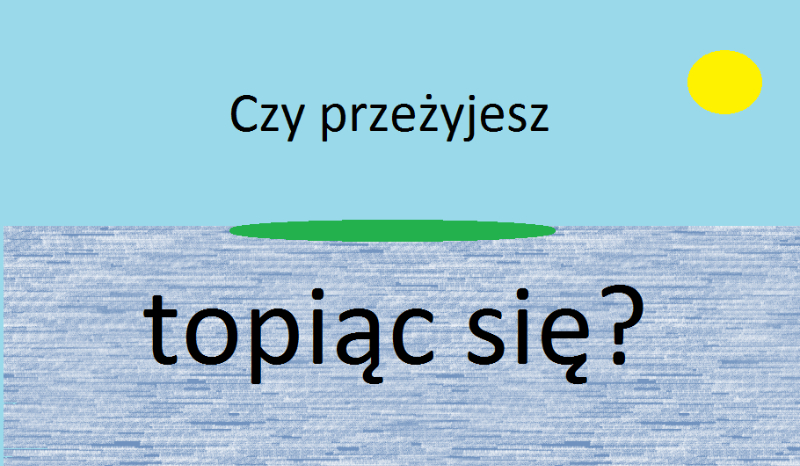 Czy przeżyjesz topiąc się?