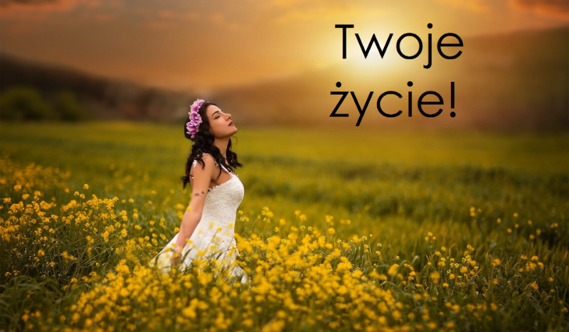 Twój idealny świat; Twoje życie!