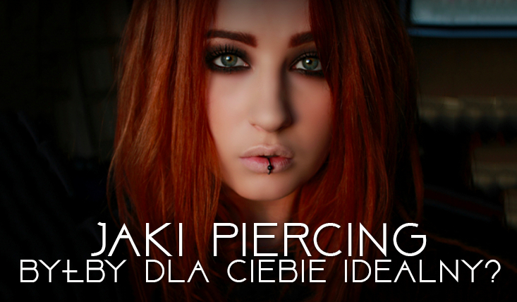 Jaki piercing pasuje do Ciebie?