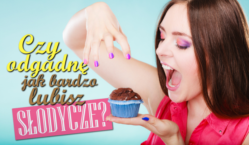 Czy odgadnę jak bardzo lubisz słodycze?