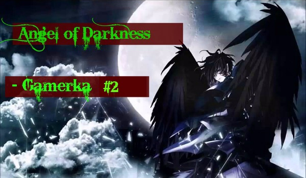 Angel of Darkness ~ Gamerka #2