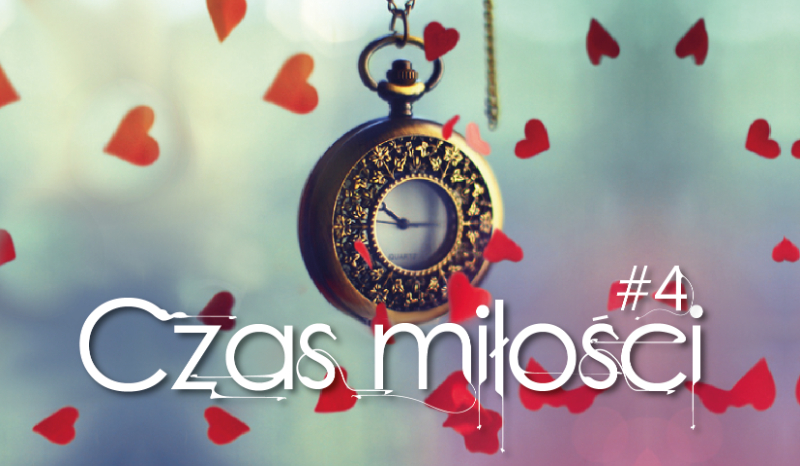 Czas Miłości #4 [KONIEC]