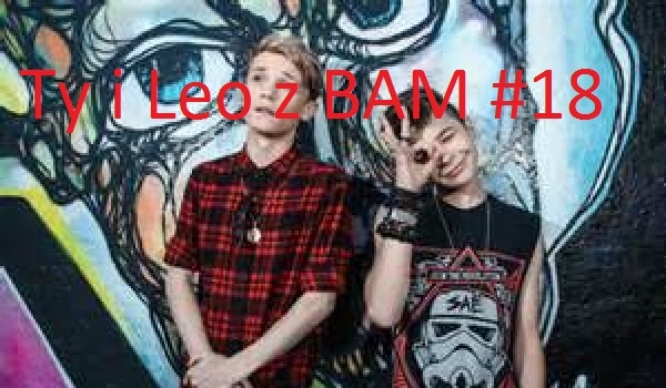 Ty i Leo z BAM #18