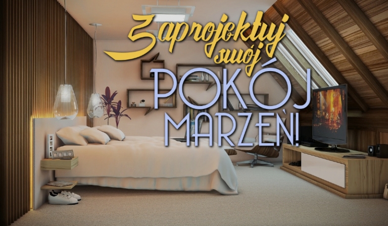 Zaprojektuj swój pokój marzeń!