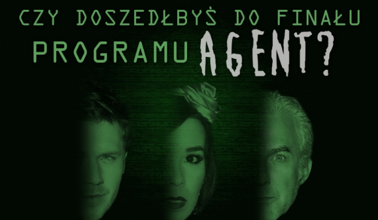 Czy doszedłbyś do finału programu „Agent”?