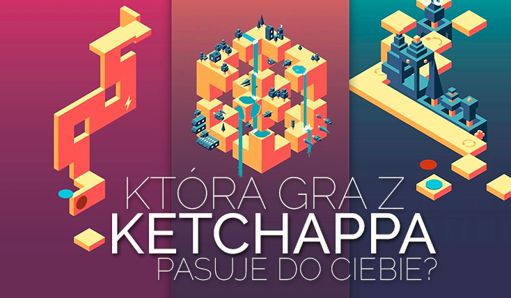 Która gra z Ketchappa do Ciebie pasuje?